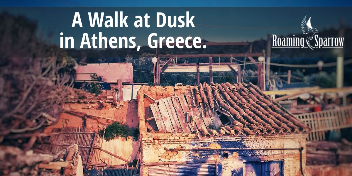 A Walk at Dusk in Athens, Greece. 