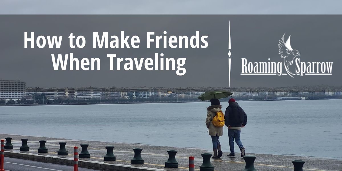How to Make Friends When Traveling