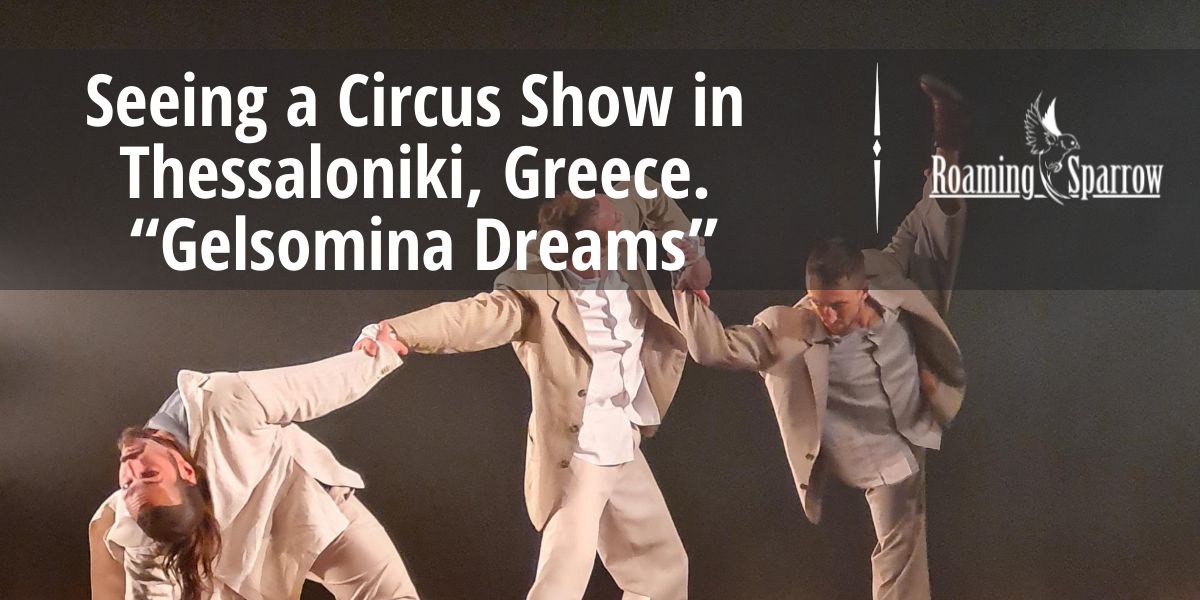 Seeing a Circus Show in Thessaloniki, Greece. “Gelsomina Dreams”