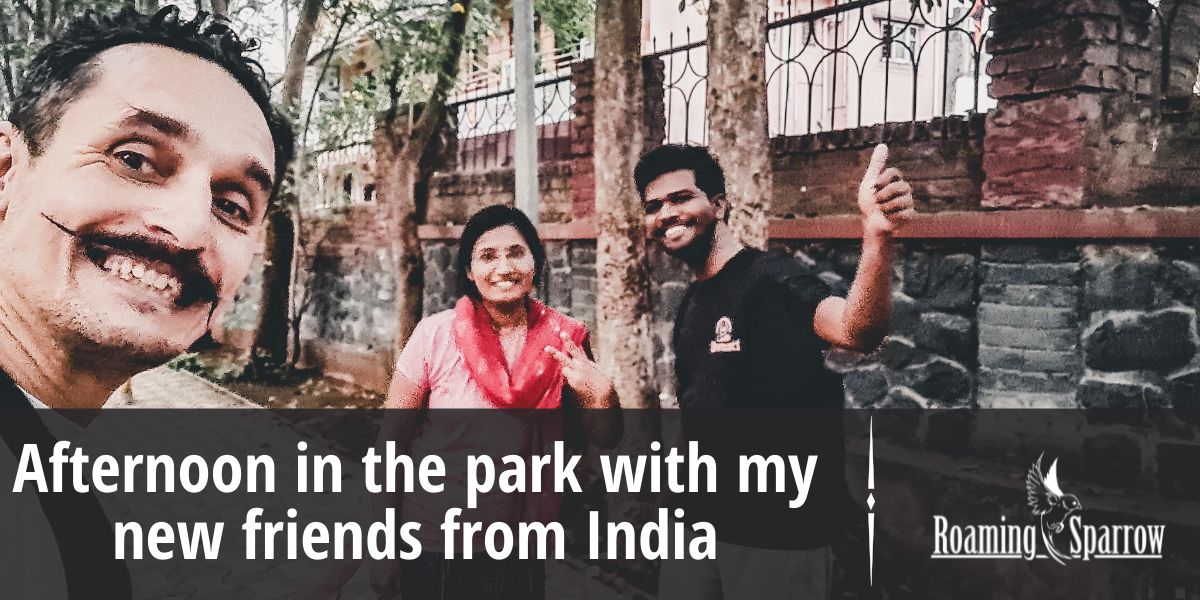 Afternoon in the park with my new friends from India 