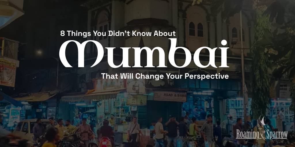 8 Things You Didn't Know About Mumbai That Will Change Your Perspective