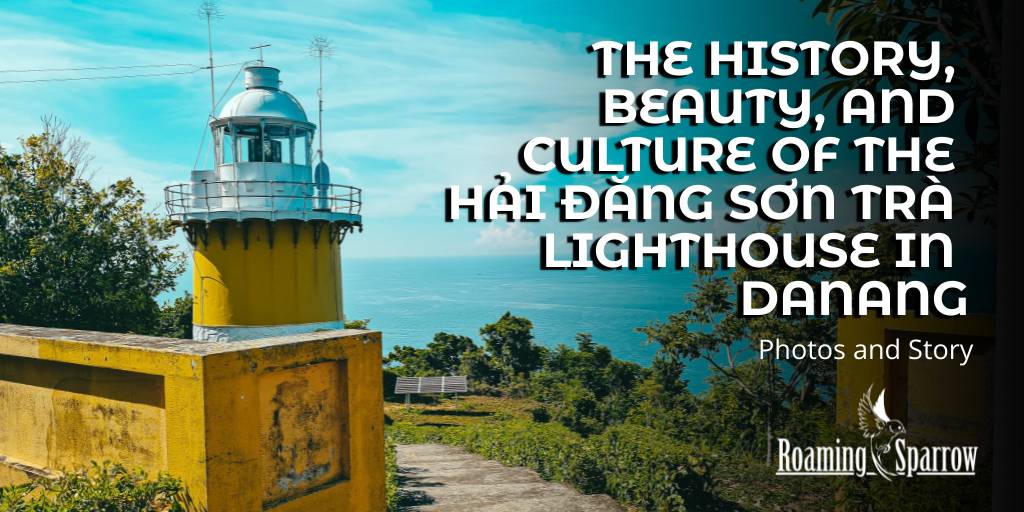 The History, beauty, and culture of the Hải đăng Sơn Trà lighthouse in Danang
