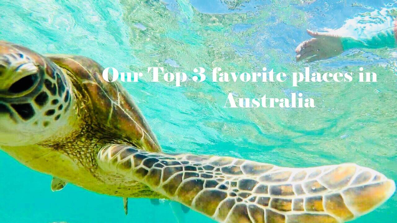 Finally our top 3 favorite places in Australia 