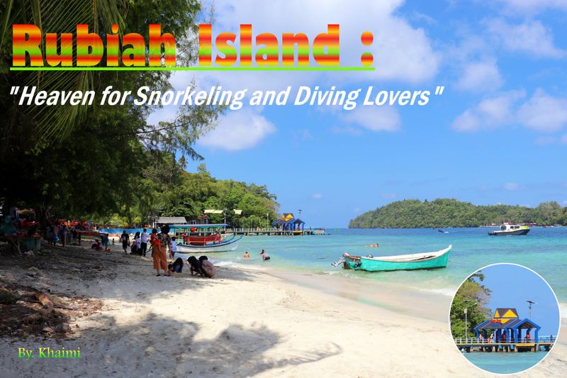 Place 1: Rubiah Island: Heaven for Snorkeling and Diving Lovers