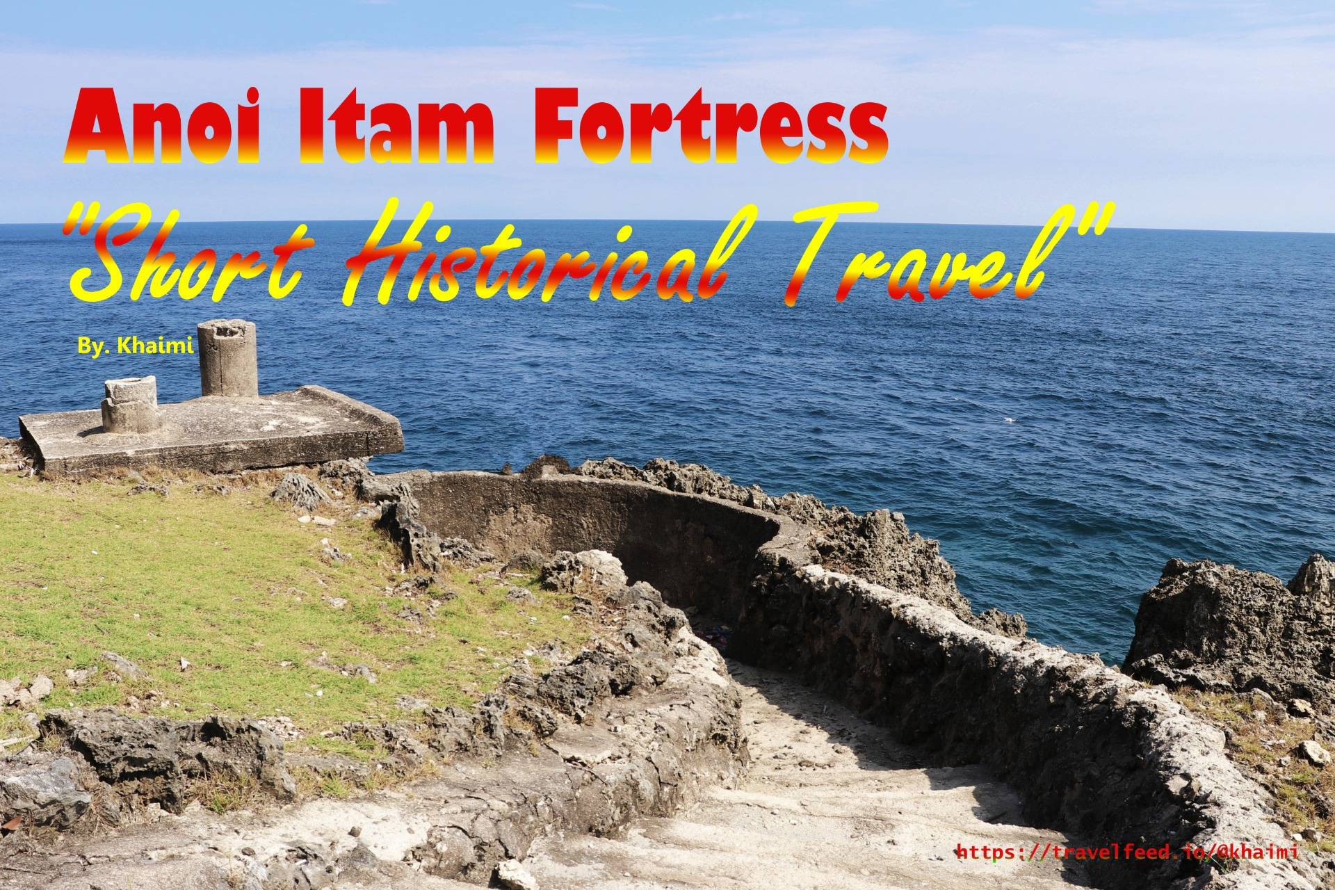 Anoi Itam Fortress : Just Short Travel But Get Full History