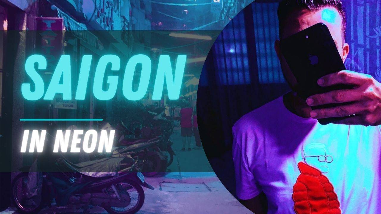 Pre-Covid Series: Saigon in Neon