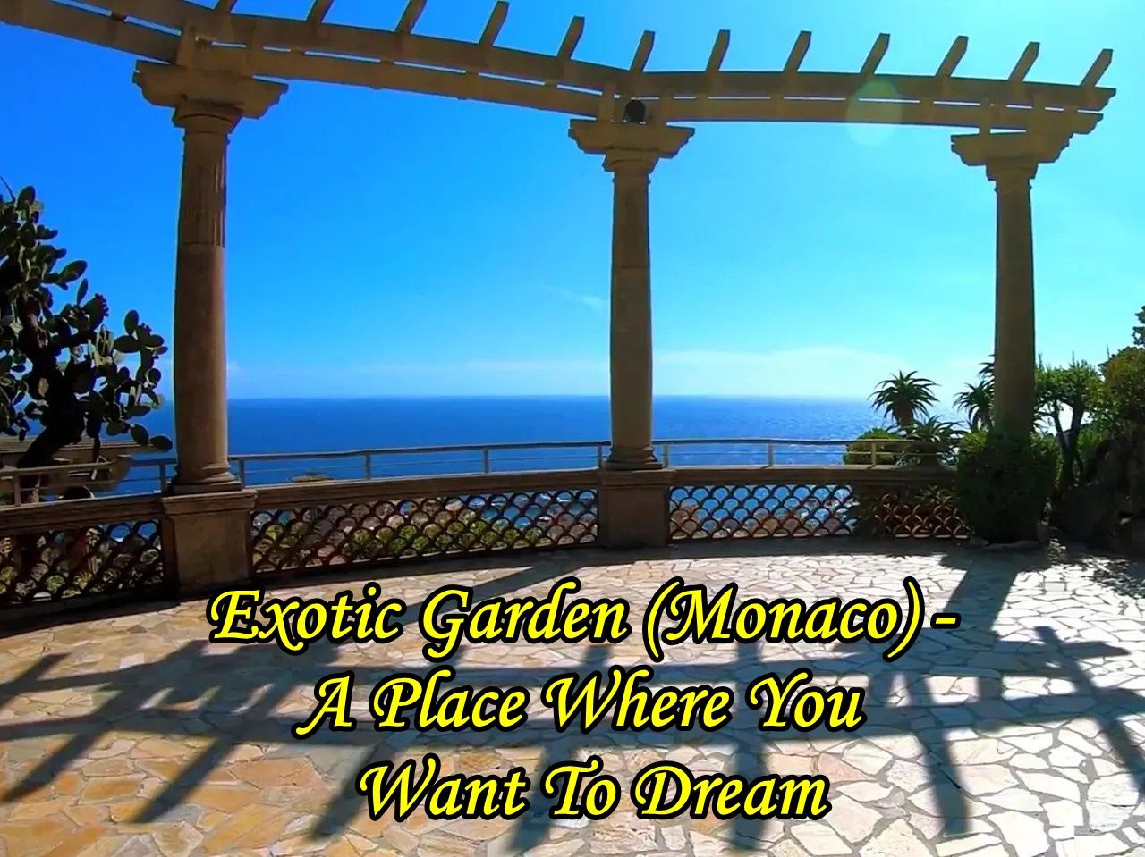 Exotic Garden (Monaco) - A Tourist Attraction Where You Want To Dream