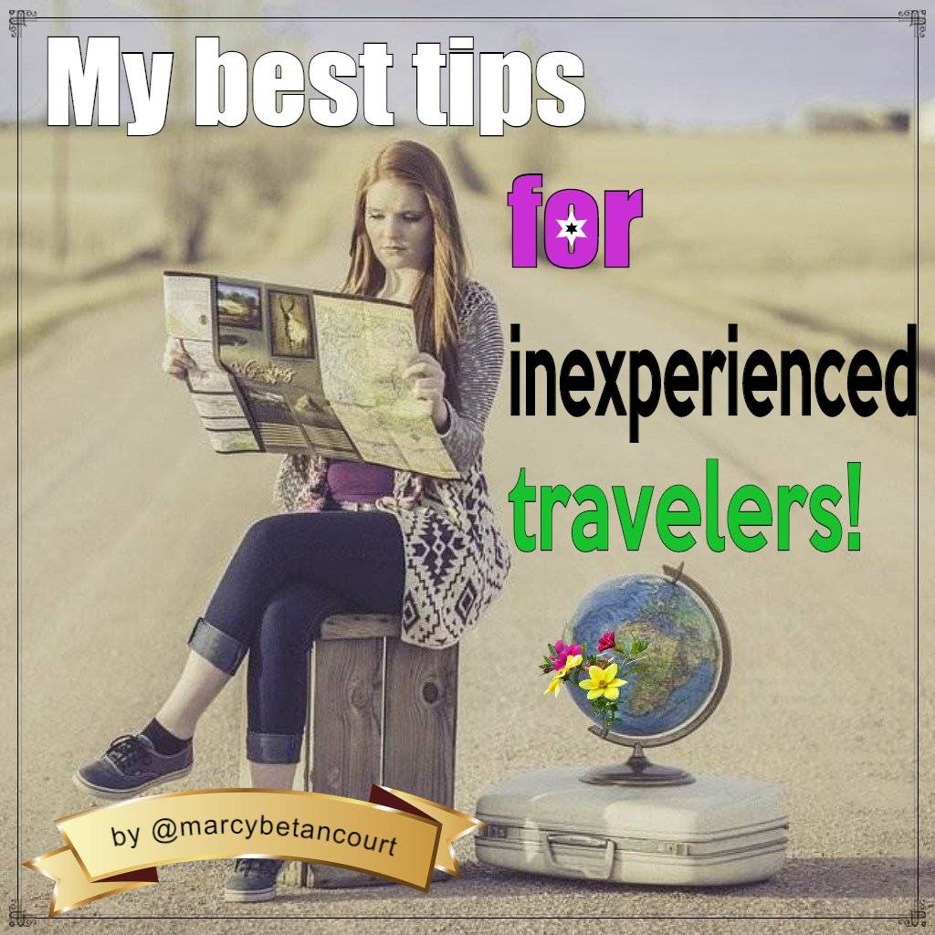 My best tips for inexperienced travelers!