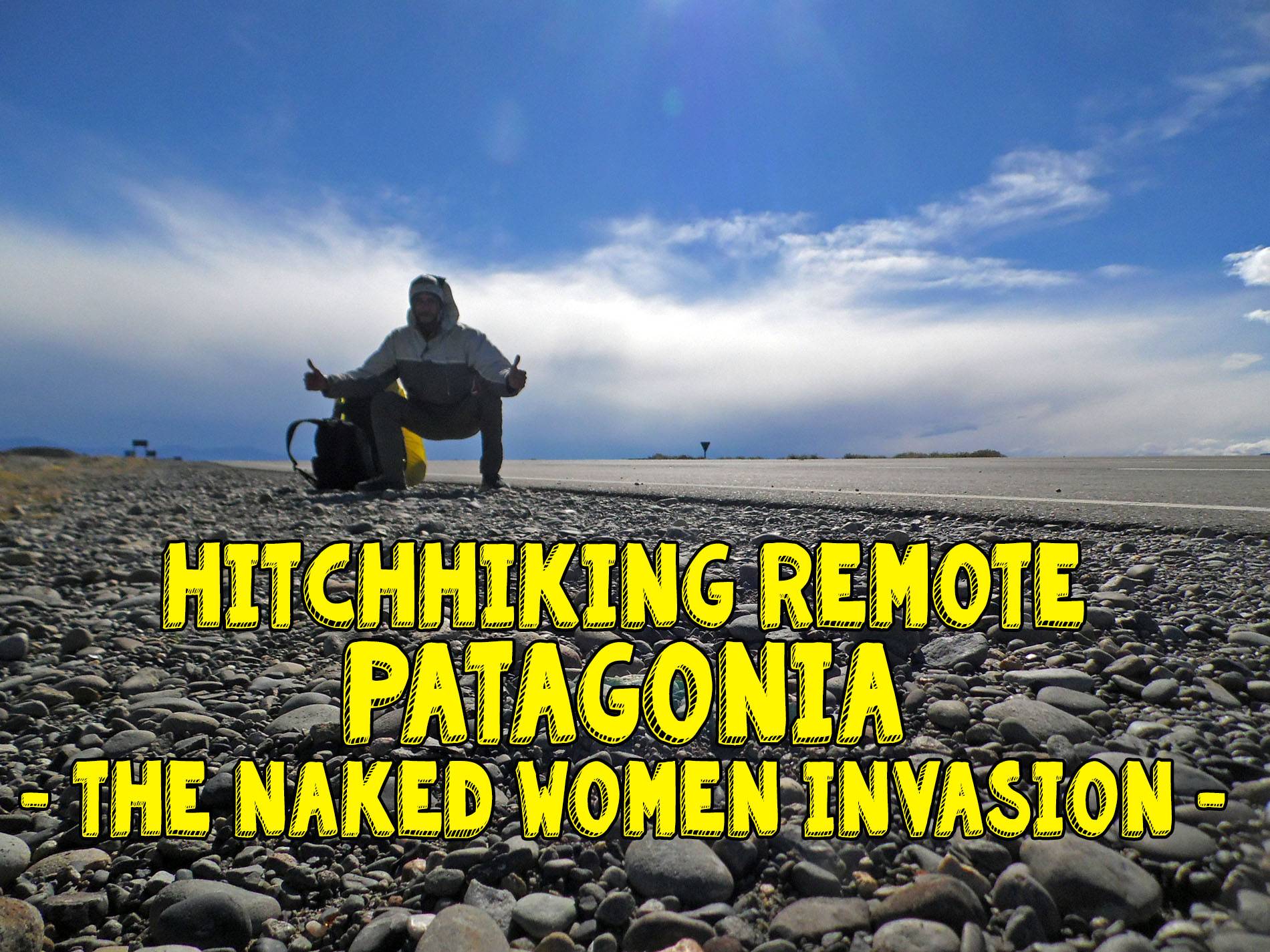 Travel Story: Hitchhiking Patagonia | Perito Moreno | Police & Naked Invasion