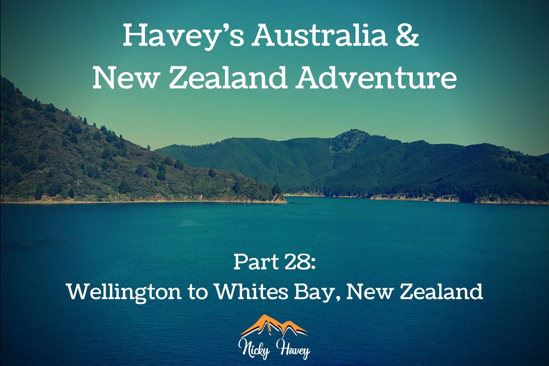 Havey's Australia & New Zealand Adventure Part 28 - Wellington to Whites Bay, New Zealand