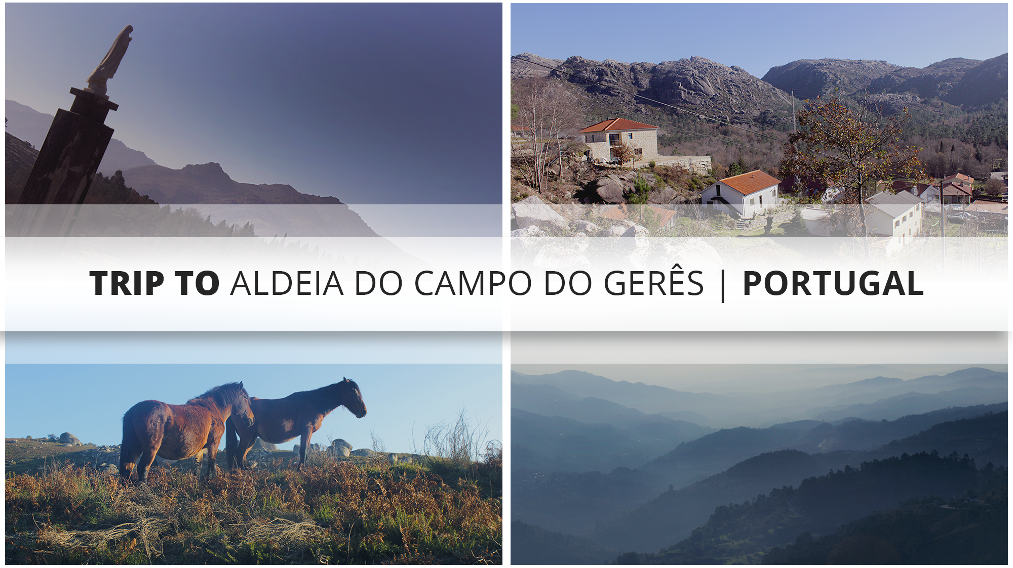 Trip to Aldeia do Campo do Gerês | Portugal