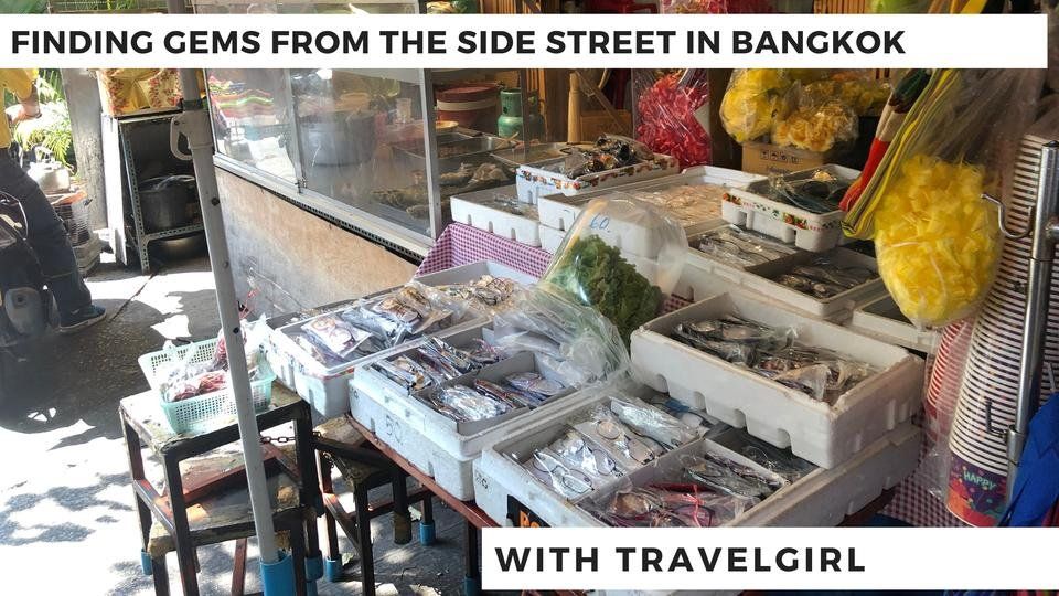 Finding Gems From The Side Street in Bangkok with Travelgirl