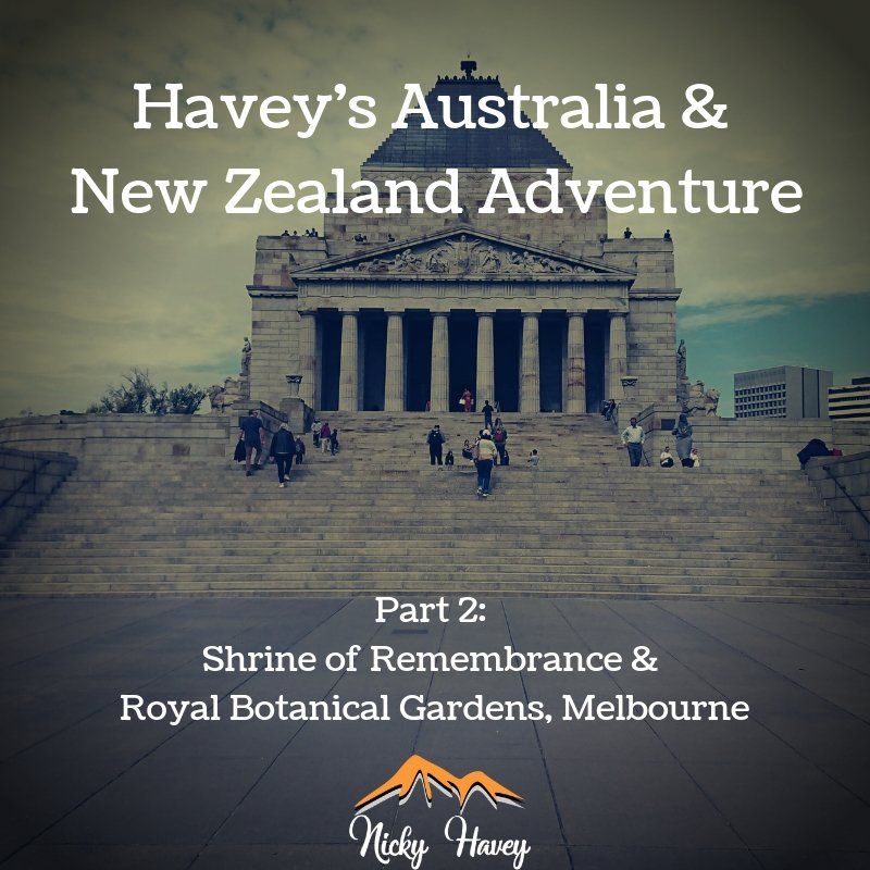 Havey's Australia & New Zealand Adventure Part 2 - Shrine of Remembrance & Royal Botanical Gardens, Melbourne