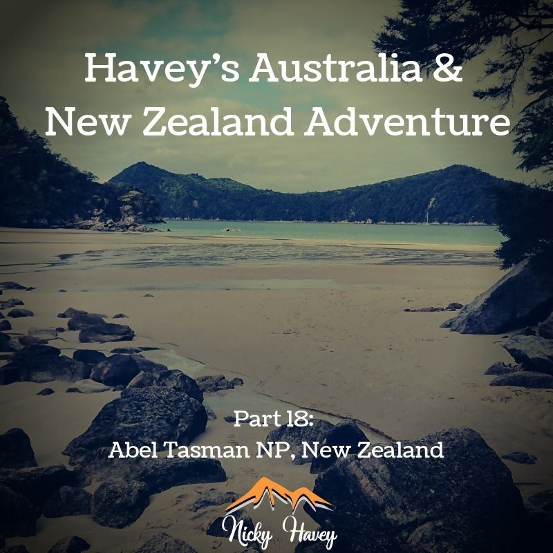 Havey’s Australia & New Zealand Adventure Part 18 – Abel Tasman National Park, North Island NZ